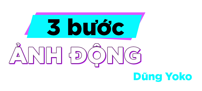 3 bước để có bức Ảnh Động vô cực đẹp như Dũng Yoko
